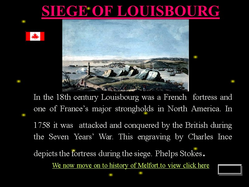 In the 18th century Louisbourg was a French fortress and one of France’s major